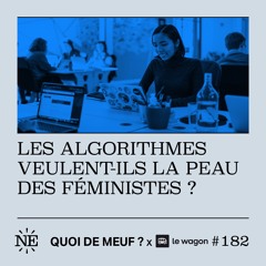Quoi de Meuf #182 - Les algorithmes veulent-ils la peau des féministes ?