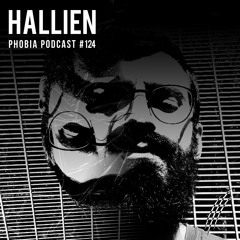 PHOBIA PODCAST 124 ||| HALLIEN