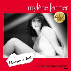 MYLÈNE FARMER — MAMAN A TORT (NORD BIRTHDAY REMIX)