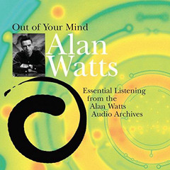 "Out Of Your Mind" Audiobook | Alan Watts
