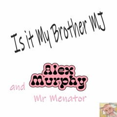 Dj Alex Murphy And Mr Menator - Is It My Brother MJ