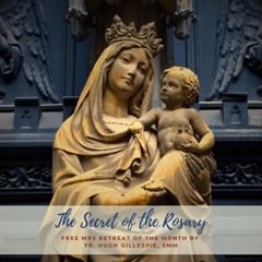 The Secret of the Rosary - Conference 1 - Fr. Hugh Gillespie, SMM