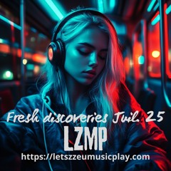 Fresh discoveries Juillet 2025