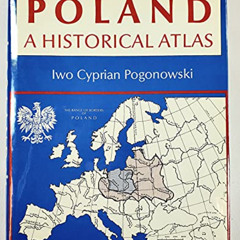 FREE EBOOK 📍 Poland: A Historical Atlas by  Iwo Cyprian Pogonowski [PDF EBOOK EPUB K