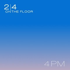 24 On The Floor: 4pm Mix