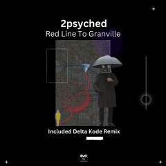 Red Line To Granville (Delta Kode Remix)