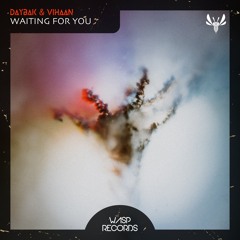 DaybaK & Vihaan - Waiting For You (Original Mix) ★ OUT NOW ON BEATPORT ★