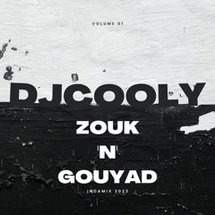 DJ COOLY - ZOUK'N'GOUYAD VOL 01 [2023]