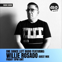 One Dance Left Radio Episode 031 with Willie Rosado Guest Mix