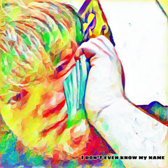 I dont even know my name (on all platforms in the description)