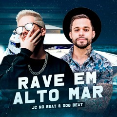 RAVE EM ALTO MAR  - JC NO BEAT feat. DogBeat
