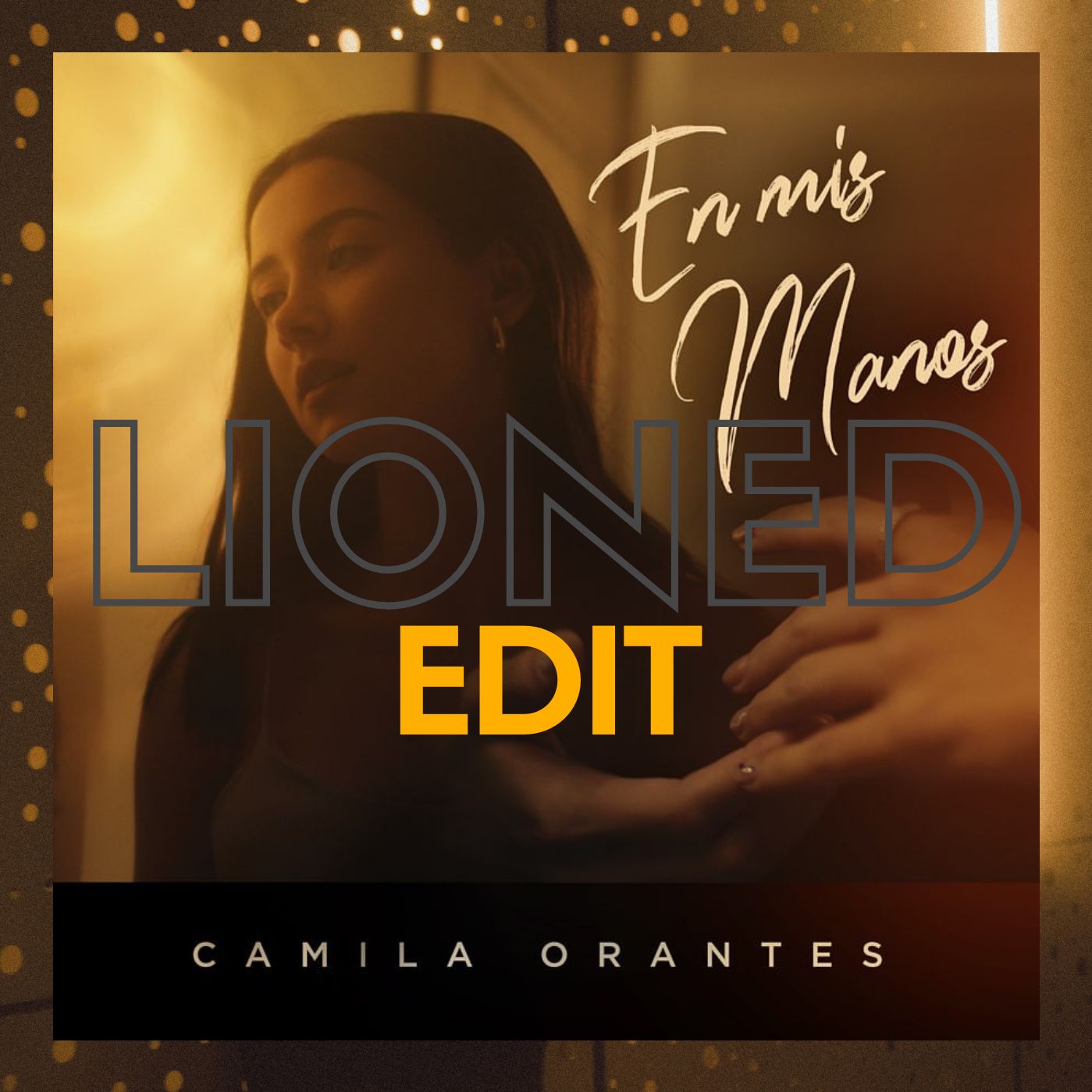 Camila Orantes – En Mis Manos (Lioned Guaracha Edit)