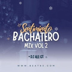 Sentimiento Bachatero Mix Vol 2 - DJ Ale GT