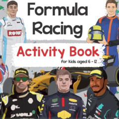 [Read] KINDLE 📔 Formula Racing Activity Book For Kids Aged 6-12: Motor Racing Themed