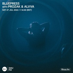 Bluepress with Prozak & ALVVA- 27 July 2024