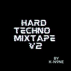 Hard Techno Mixtape V2 By K-N9NE