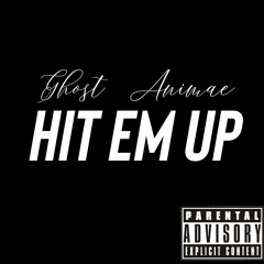 Hit Em Up