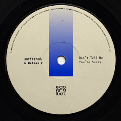 surfbored. & Matias V - Don't Tell Me You're Sorry