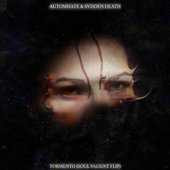 Automhate & SVDDEN DEATH - Tormento (SOUL VALIENT Flip)