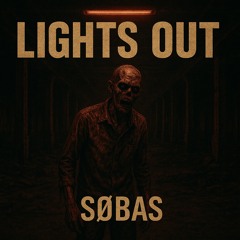 SØBAS - LIGHTS OUT [FREE DL]
