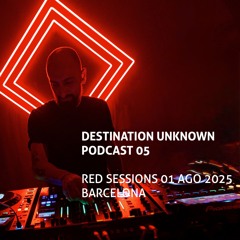 Tano Lavelli - Destination Unknown Podcast 05 - Red Sessions Aug 1st, 2025