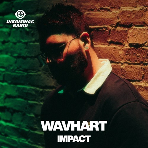 WAVHART - Residency on IMPACT Ep. 2