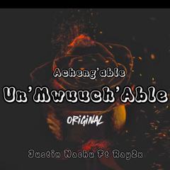Acheng’Able—Un’Mwuuch’Able | Justin Nachu Ft. Ray2x