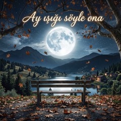 Ay Işığı Söyle Ona
