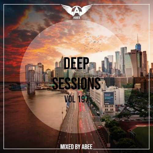 Deep Sessions - Vol 197 ★ Mixed By Abee Sash