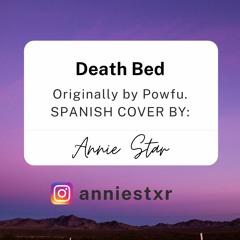 Powfu - Death Bed Spanish Cover by Annie Star