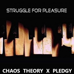 Chaos Theory & Pledgy - Struggle For Pleasure (Preview)