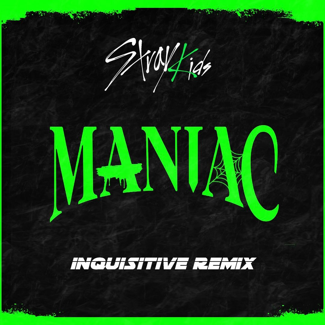 Stream Stray Kids - Maniac (Inquisitive Remix) by Inquisitive