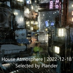 House Atmosphere - Mix | 2022-12-18