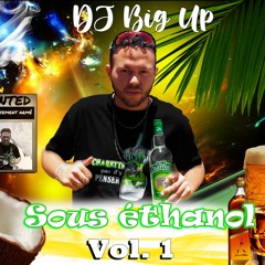 DJ Big Up - Sous Éthanol Vol1.