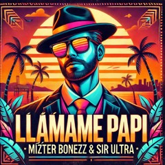 Mizter Bonezz and Sir ULTRA - Llamame Papi