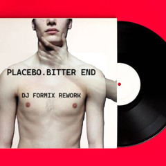 Placebo - Bitter End (DJ FormiX Rework Mastered)
