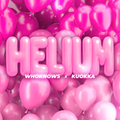 WHOKNOWS & KUOKKA - Helium