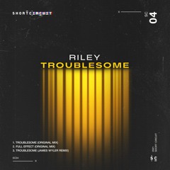 Premiere : RILEY - Troublesome [SC04]