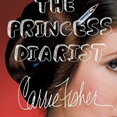 [ACCESS] [PDF EBOOK EPUB KINDLE] The Princess Diarist by  Carrie Fisher 📔