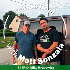 Talk So Real with Matt Sonzala: Mike Krusewicz - Season 3 Episode 10