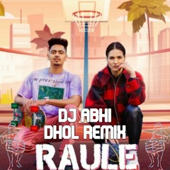 RAULE -Jassa Dhillon Feat. Gurlez Akhtar| DJ ABHI| DHOL Remix| 2021 Punjabi Remix Song