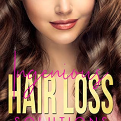 FREE PDF 💔 Ingenious Hair Loss Solutions: Natural Ways to Regrow Hair After Childbir