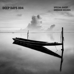 DEEP DAYS 004 - SPECIAL GUEST - EXESSIVE SOUNDS - DIC 2022