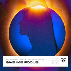 Felipe Moya & Solut Lips - Give Me Focus (feat. Phoenix)