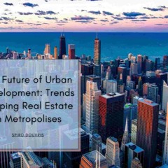 The Future Of Urban Development: Trends Shaping Real Estate In Metropolises