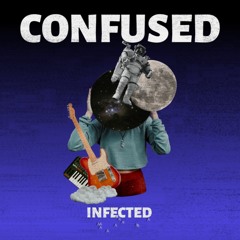 INFECTED - CONFUSED (CLIP)