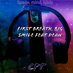 First breath, big smile feat Dean - Space, mind, body (album) - CPT