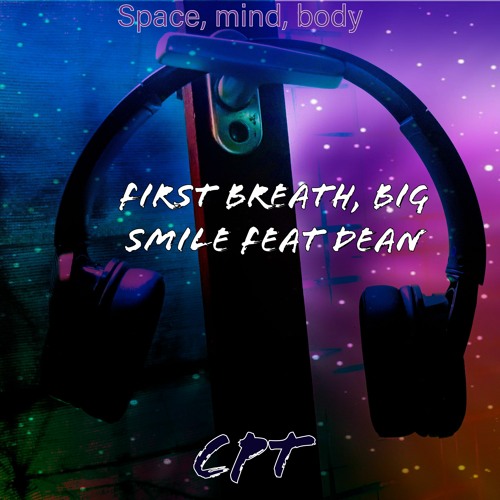 First breath, big smile feat Dean - Space, mind, body (album) - CPT