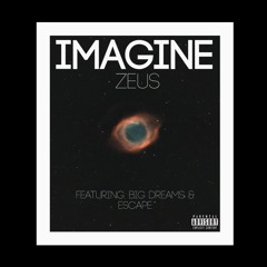 Imagine ft. Big Dreams and Escape