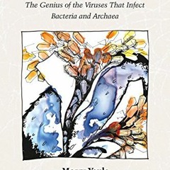 Read pdf Thinking Like a Phage: The Genius of the Viruses That Infect Bacteria and Archaea by  Merry